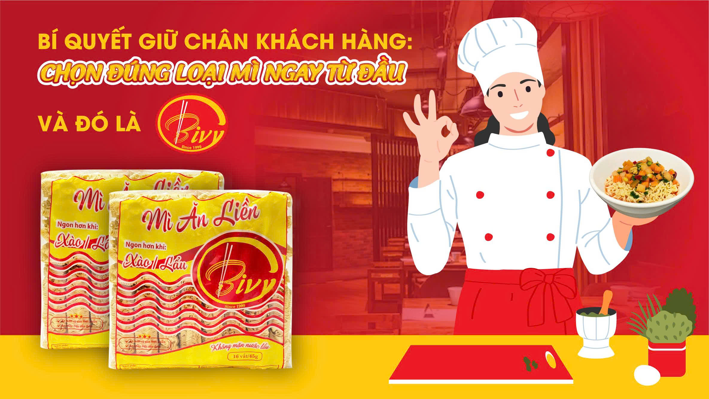 BÍ QUYẾT GIỮ CHÂN KHÁCH HÀNG: CHỌN ĐÚNG LOẠI MÌ NGAY TỪ ĐẦU VÀ ĐÓ LÀ BIVY!