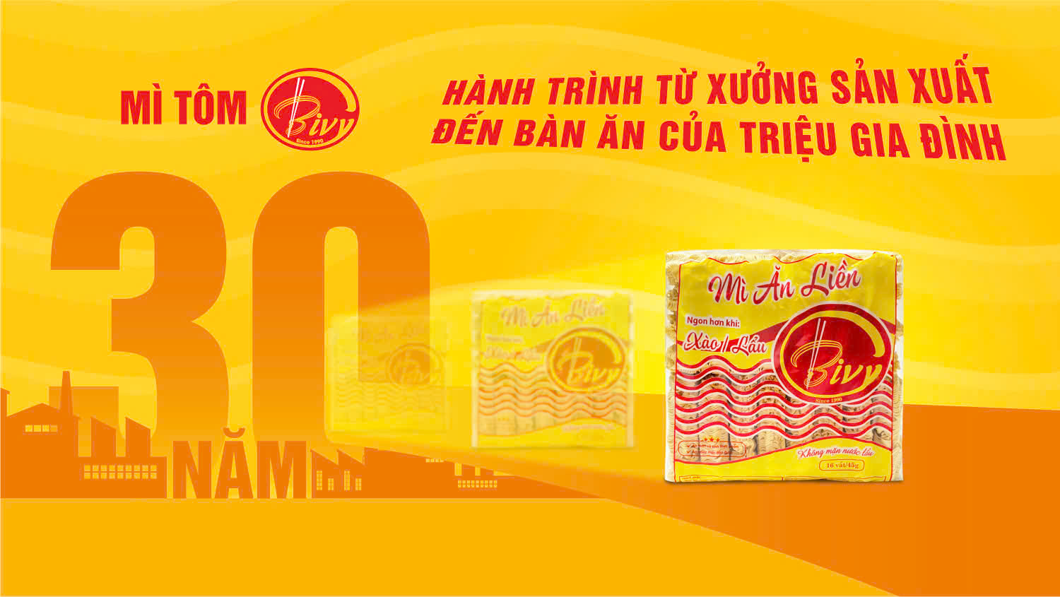 MÌ TÔM BIVY 30 NĂM HÀNH TRÌNH TỪ XƯỞNG SẢN XUẤT ĐẾN BÀN ĂN CỦA TRIỆU GIA ĐÌNH 
